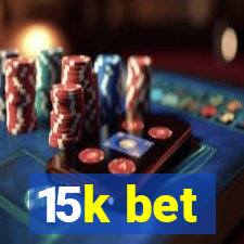15k bet